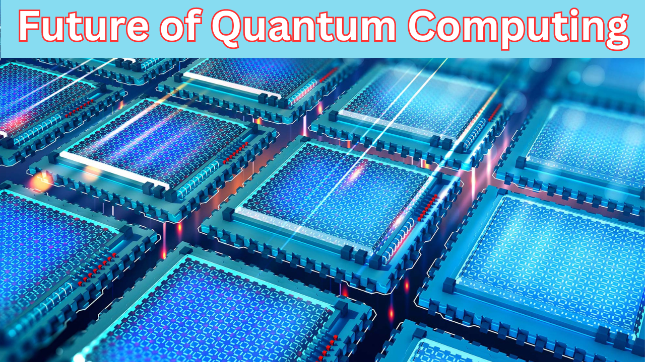 The Future of Quantum Computing: A New Era in Technology